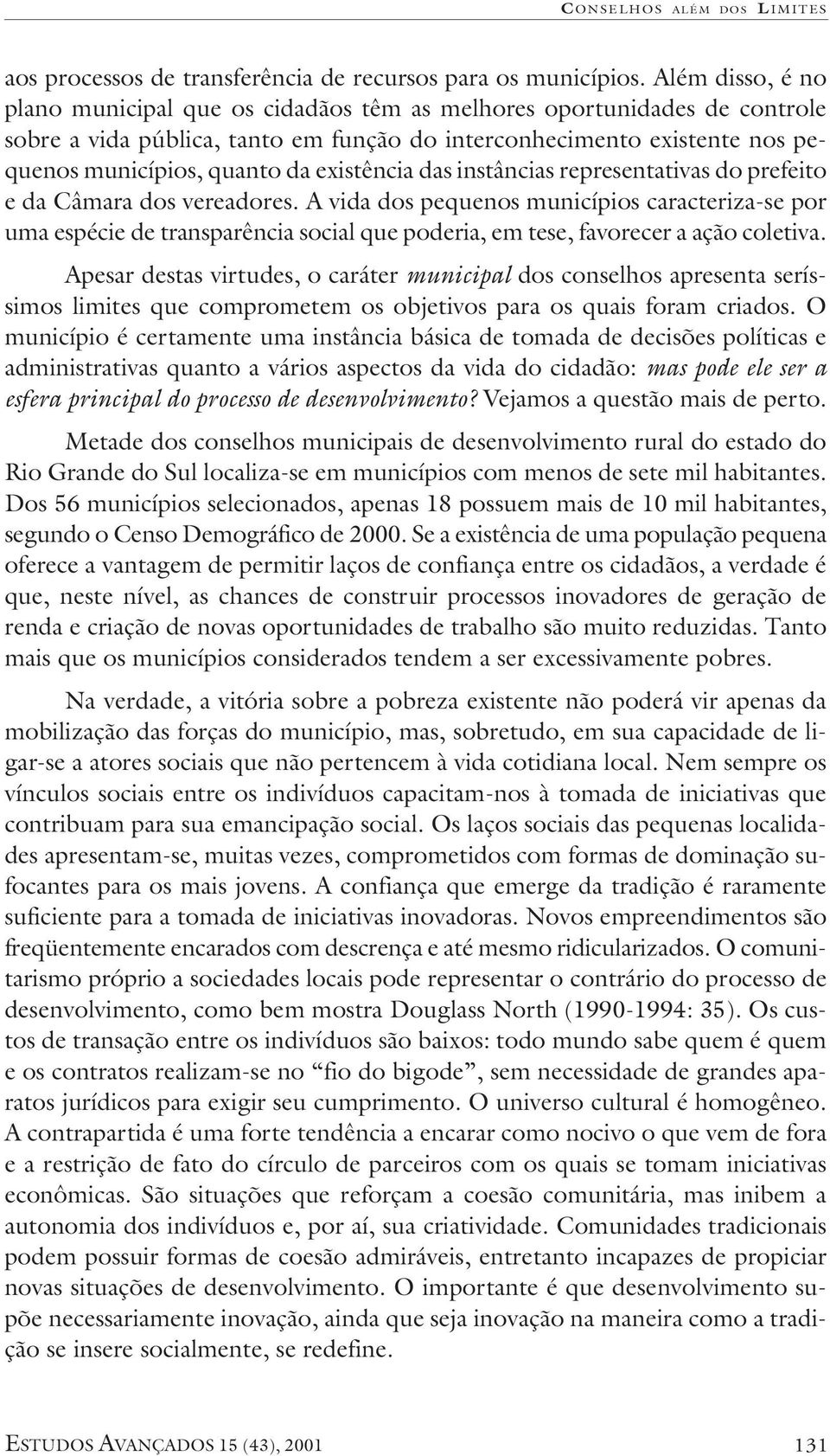 existência das instâncias representativas do prefeito e da Câmara dos vereadores.