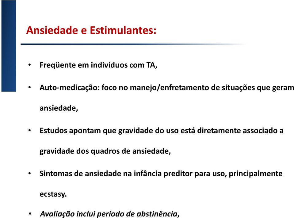 uso está diretamente associado a gravidade dos quadros de ansiedade, Sintomas de