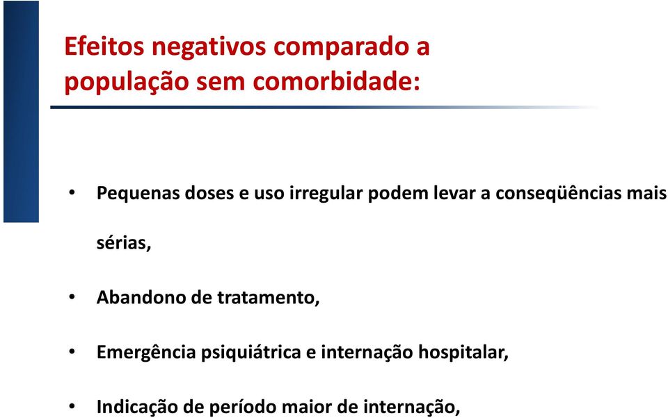 mais sérias, Abandono de tratamento, Emergência psiquiátrica