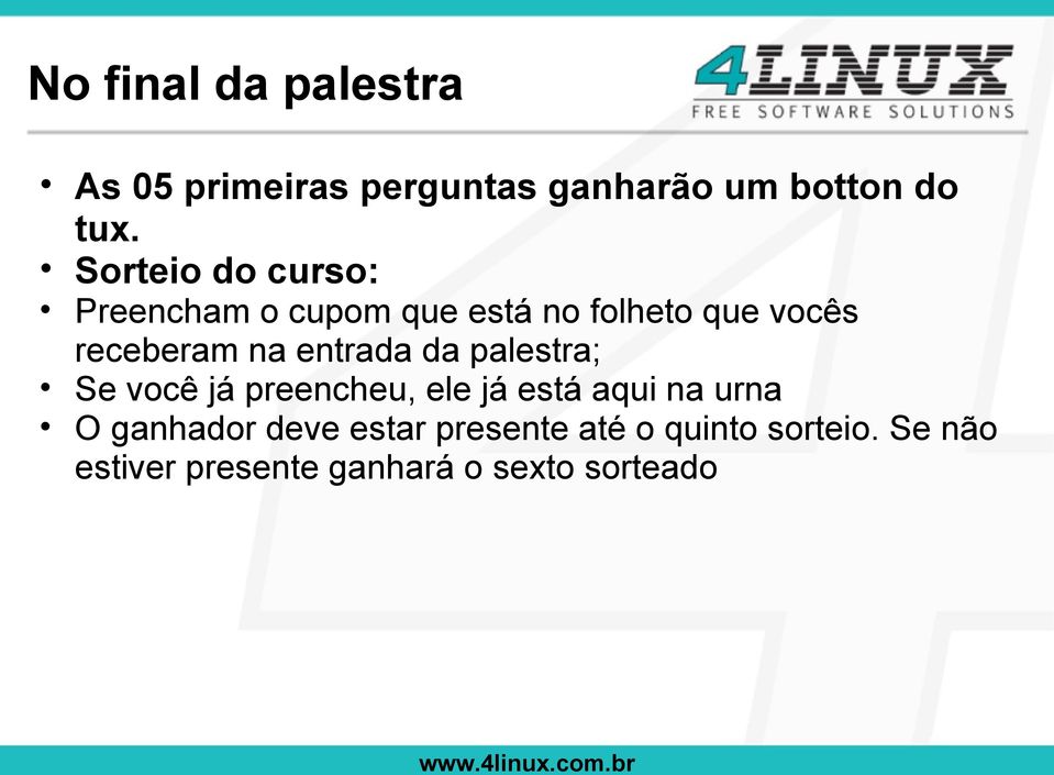 entrada da palestra; Se você já preencheu, ele já está aqui na urna O ganhador