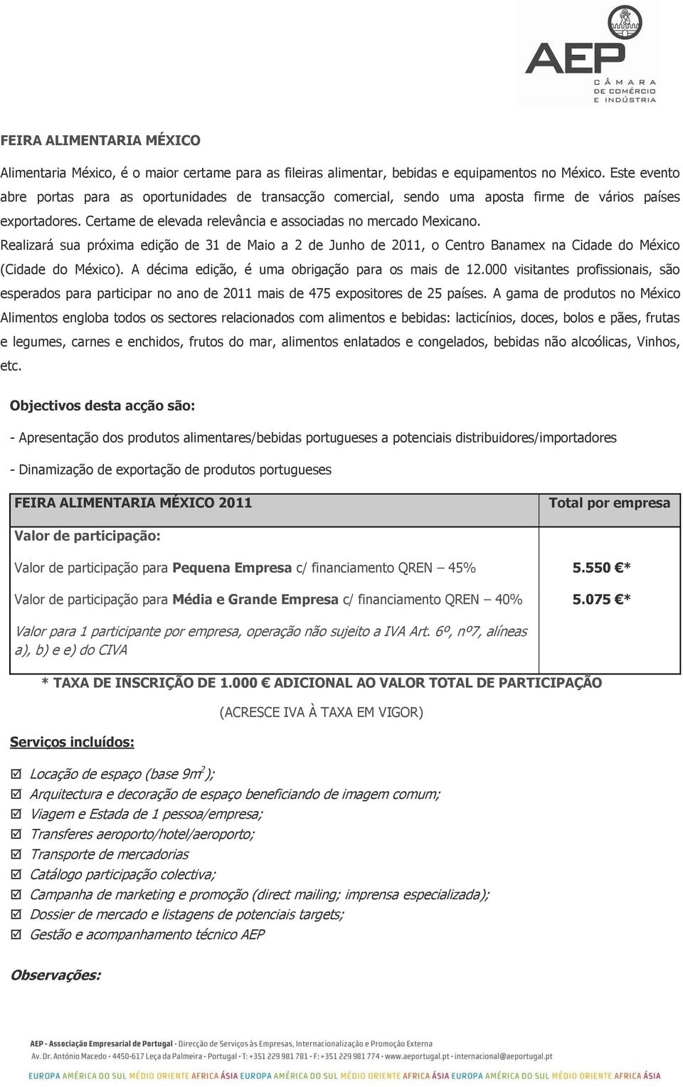 Realizará sua próxima edição de 31 de Maio a 2 de Junho de 2011, o Centro Banamex na Cidade do México (Cidade do México). A décima edição, é uma obrigação para os mais de 12.