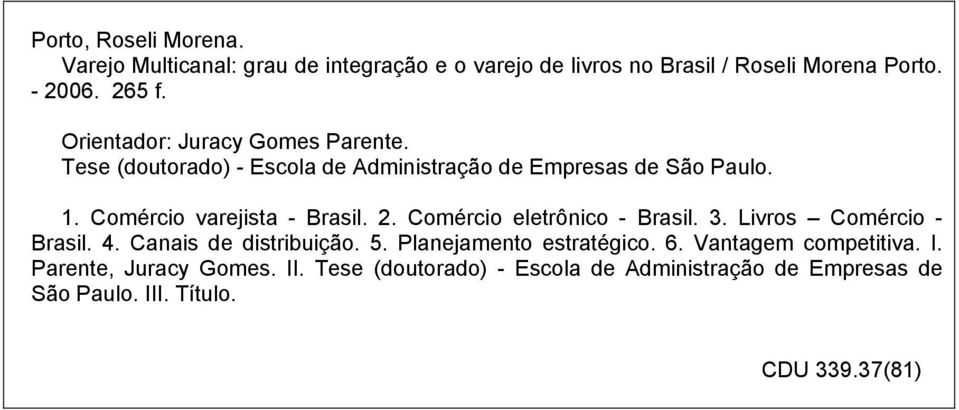 2. Comércio eletrônico - Brasil. 3. Livros Comércio - Brasil. 4. Canais de distribuição. 5. Planejamento estratégico. 6.