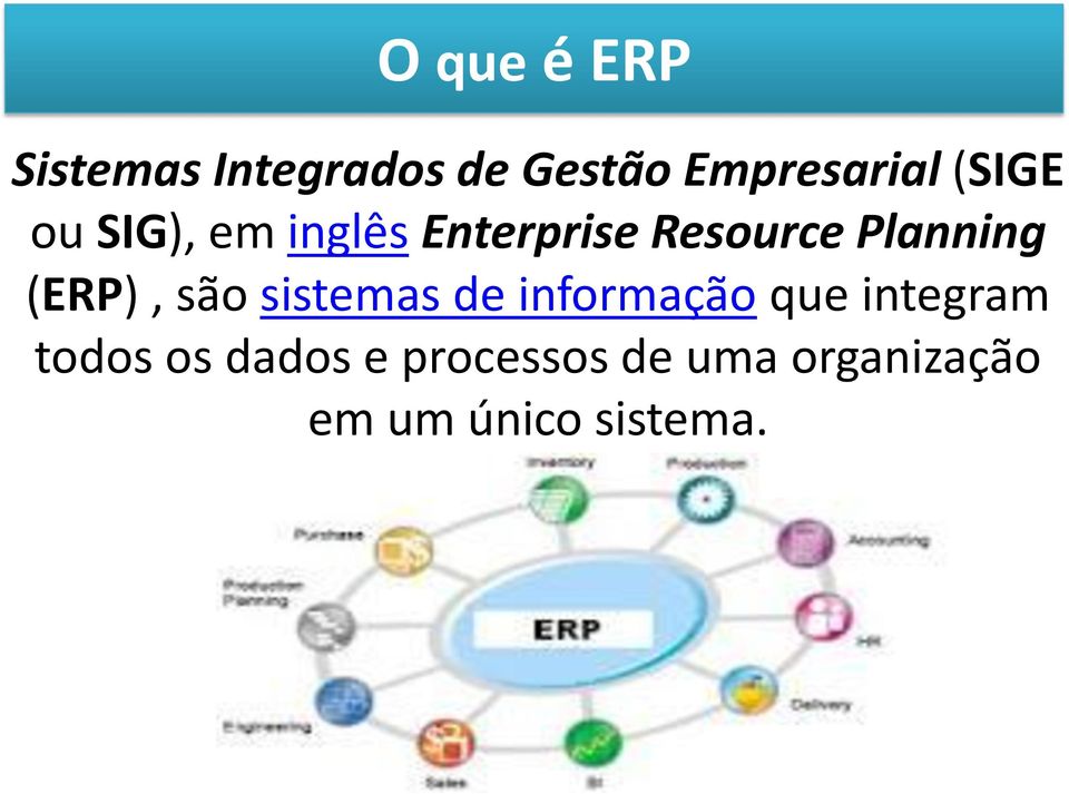 (ERP), são sistemas de informação que integram todos os