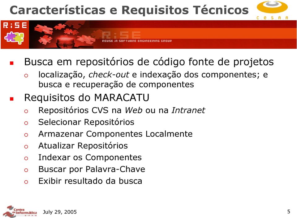 Repositórios CVS na Web ou na Intranet Selecionar Repositórios Armazenar Componentes Localmente