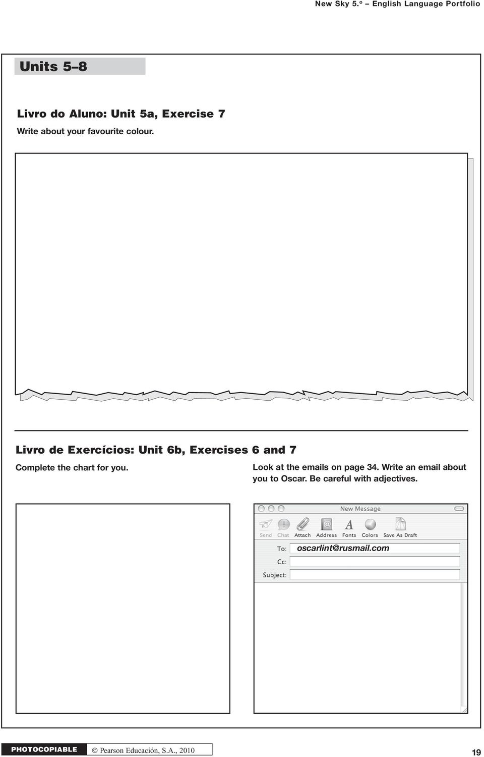 Livro de Exercícios: Unit 6b, Exercises 6 and 7 Complete the chart for