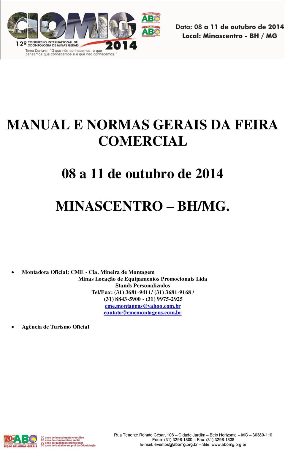 Mineira de Montagem Minas Locação de Equipamentos Promocionais Ltda Stands Personalizados