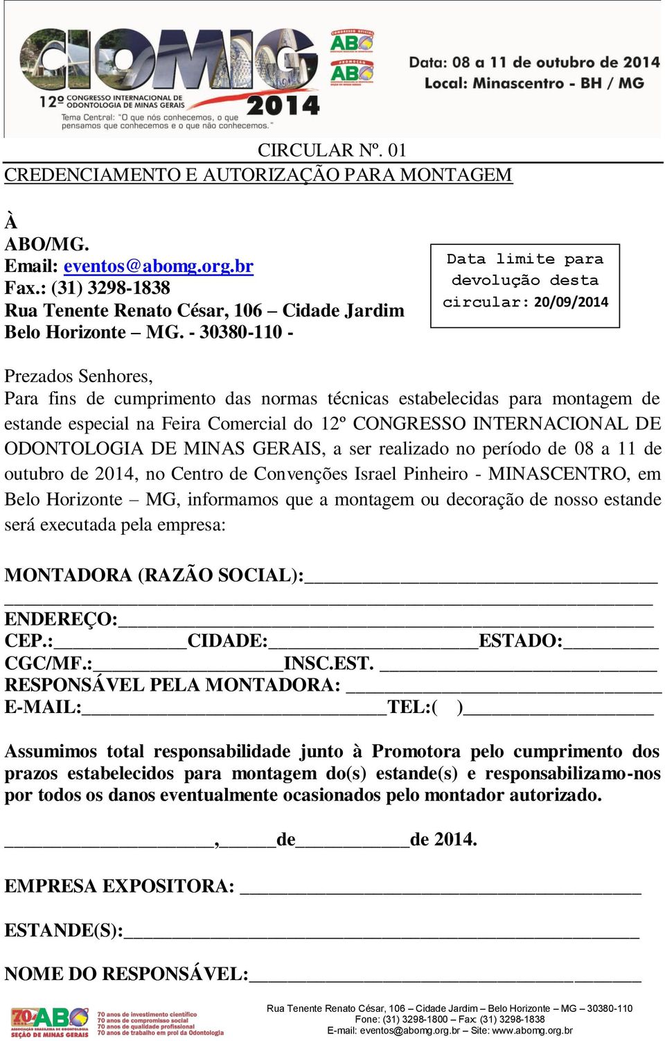 do 12º CONGRESSO INTERNACIONAL DE ODONTOLOGIA DE MINAS GERAIS, a ser realizado no período de 08 a 11 de outubro de 2014, no Centro de Convenções Israel Pinheiro - MINASCENTRO, em Belo Horizonte MG,