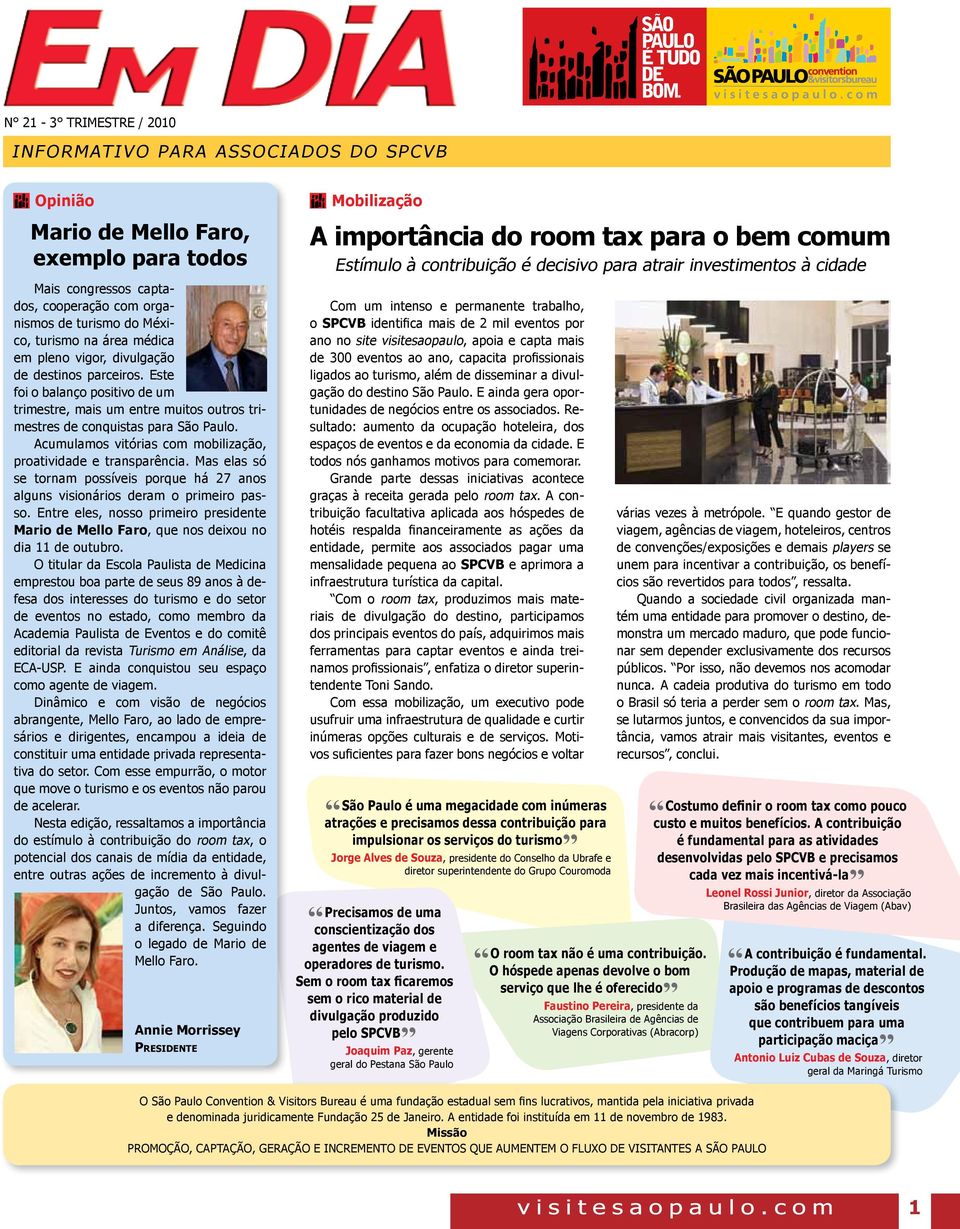 Acumulamos vitórias com mobilização, proatividade e transparência. Mas elas só se tornam possíveis porque há 27 anos alguns visionários deram o primeiro passo.