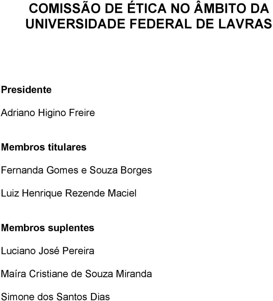 e Souza Borges Luiz Henrique Rezende Maciel Membros suplentes