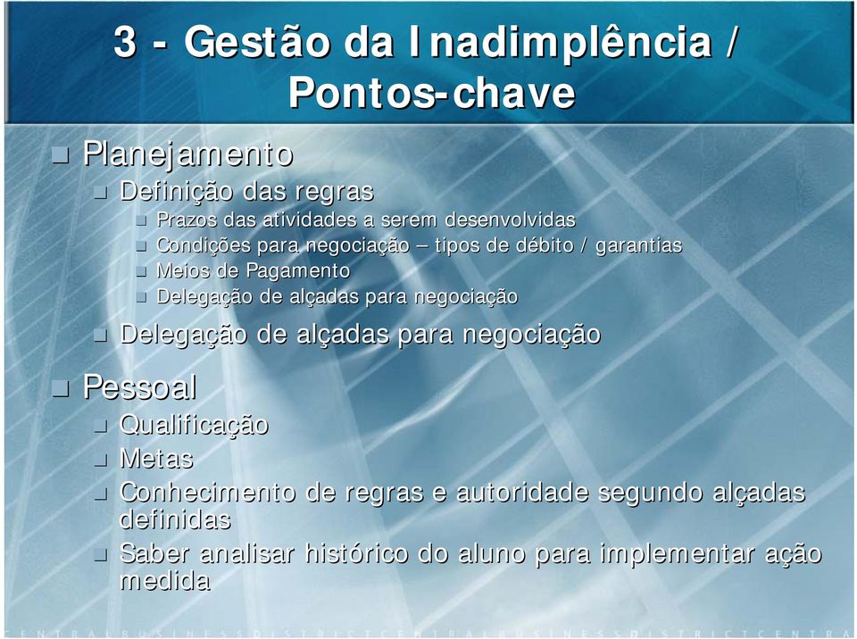 adas para negociação Delegação de alçadas adas para negociação Pessoal Qualificação Metas Conhecimento de