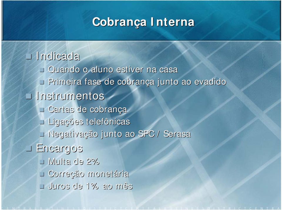 Cartas de cobrança Ligações telefônicas Negativação junto ao