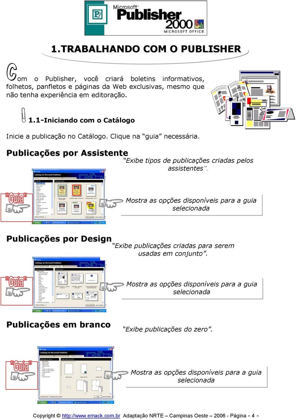 Publicações por Assistente Exibe tipos de publicações criadas pelos assistentes.