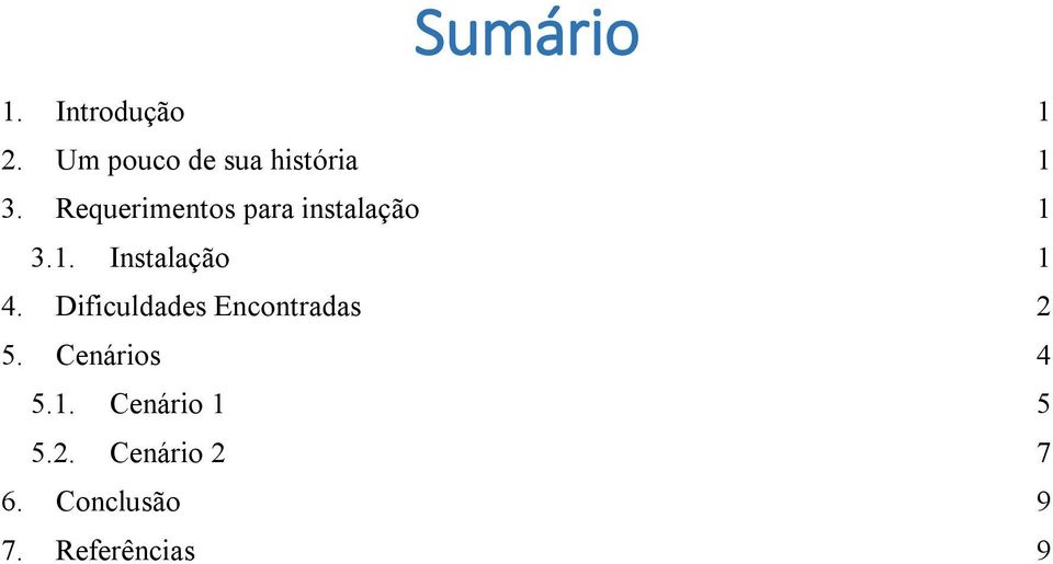 Requerimentos para instalação 1 3.1. Instalação 1 4.