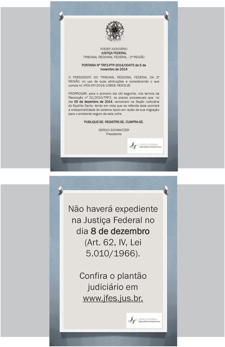 dezembro de 2014, venceriam na Seção Judiciária do Espírito Santo, tendo em vista que na referida data ocorrerá a indisponibilidade do sistema Apolo em razão de sua migração para o ambiente seguro da