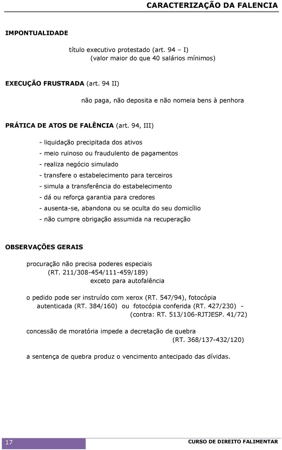 94, III) - liquidação precipitada dos ativos - meio ruinoso ou fraudulento de pagamentos - realiza negócio simulado - transfere o estabelecimento para terceiros - simula a transferência do