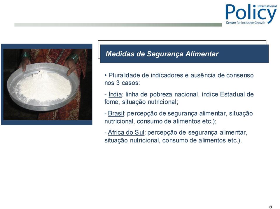 percepção de segurança alimentar, situação nutricional, consumo de alimentos etc.