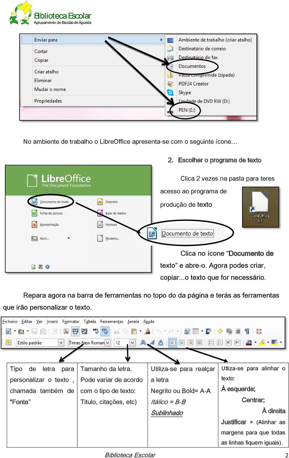 ..o texto que for necessário. Repara agora na barra de ferramentas no topo do da página e terás as ferramentas que irão personalizar o texto. Tipo de letra para Tamanho da letra.