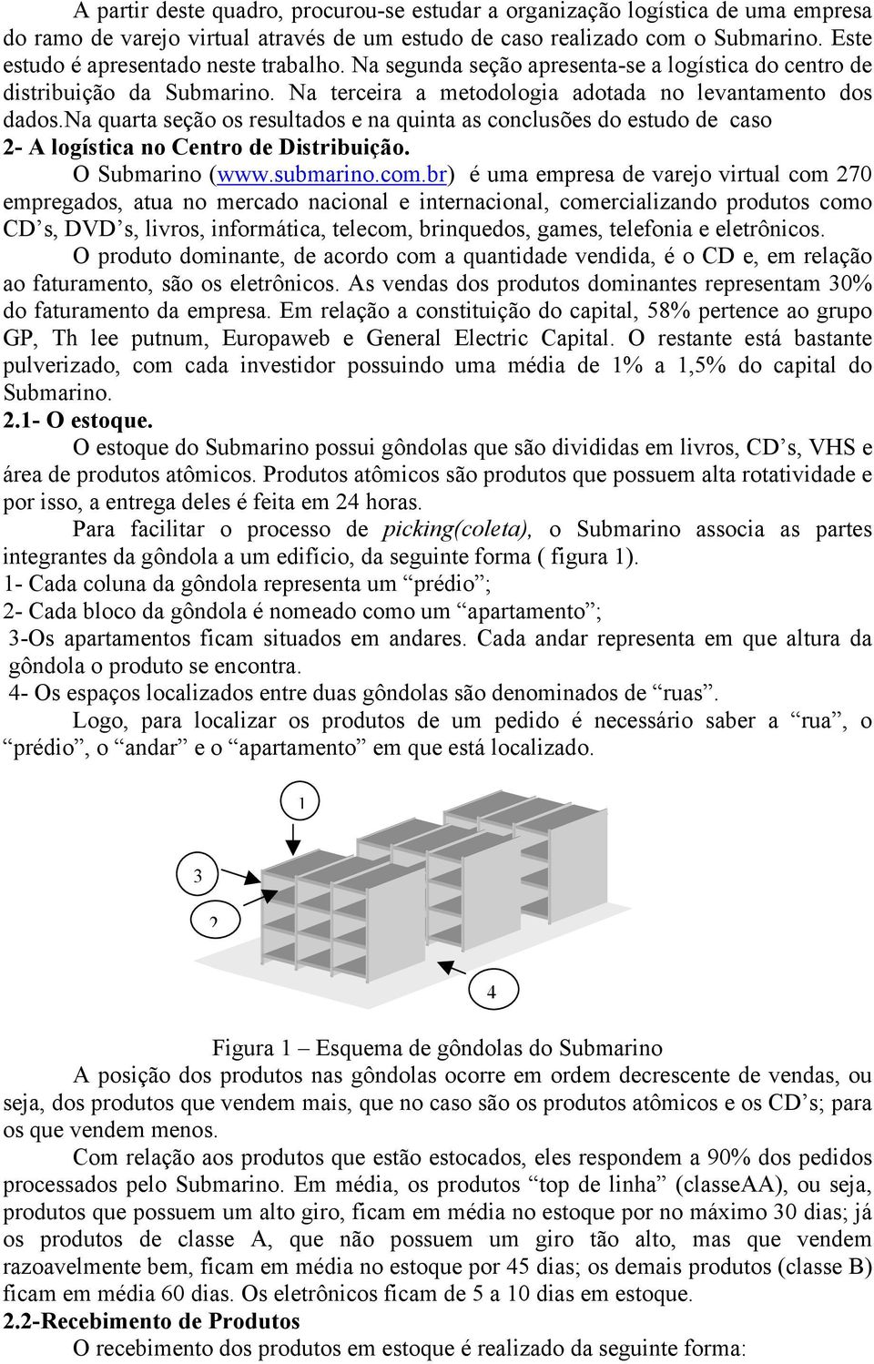 na quarta seção os resultados e na quinta as conclusões do estudo de caso 2- A logística no Centro de Distribuição. O (www.submarino.com.