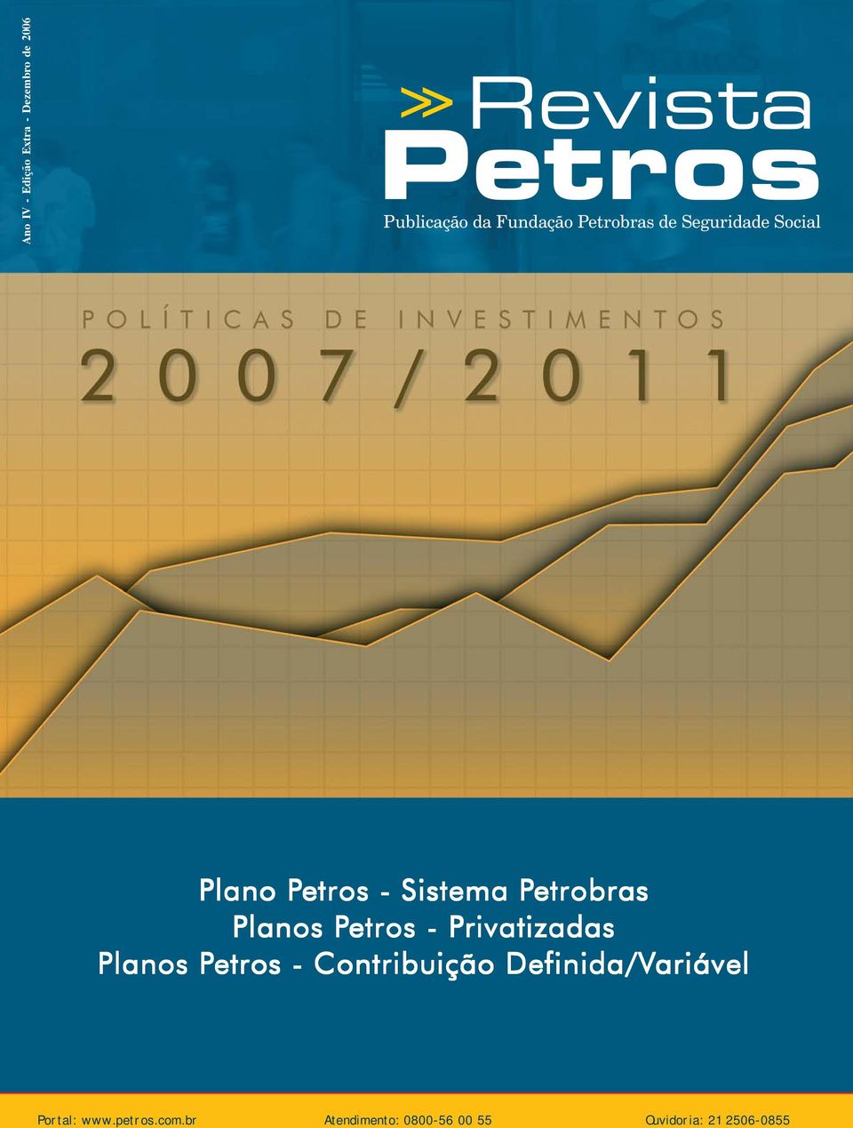 Contribuição Definida/Variável ariável Políticas de Investimentos 2007/2011 Revista Petros Edição Extra