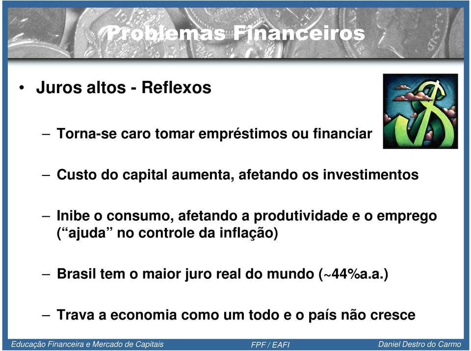 afetando a produtividade e o emprego ( ajuda no controle da inflação) Brasil tem
