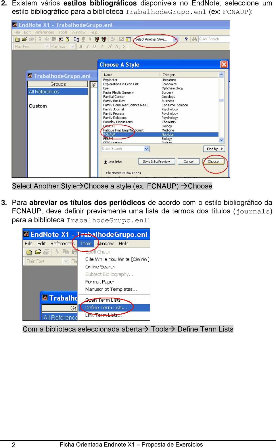 Para abreviar os títulos dos periódicos de acordo com o estilo bibliográfico da FCNAUP, deve definir previamente uma lista de