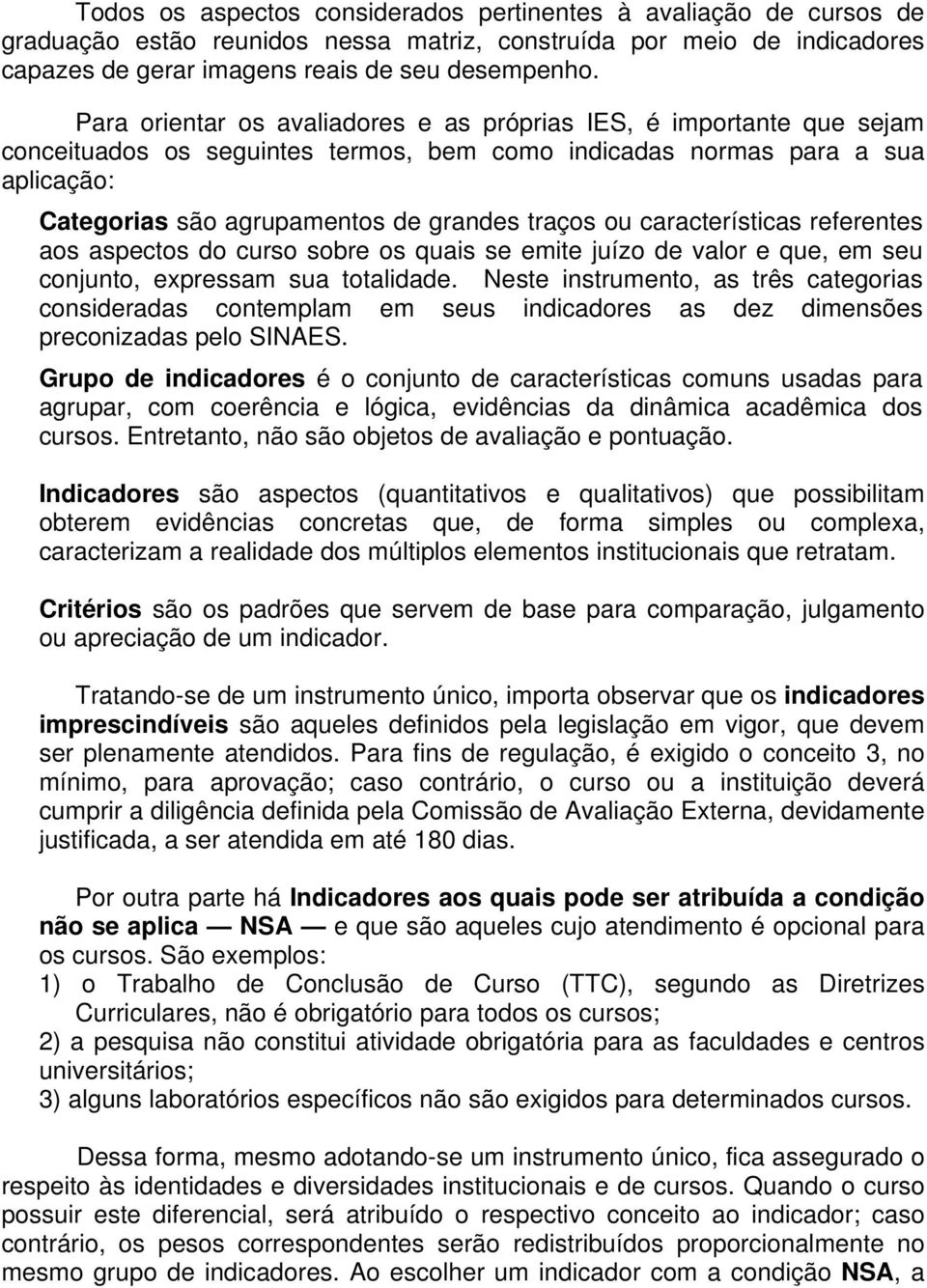 ou características referentes aos aspectos do curso sobre os quais se emite juízo de valor e que, em seu conjunto, expressam sua totalidade.