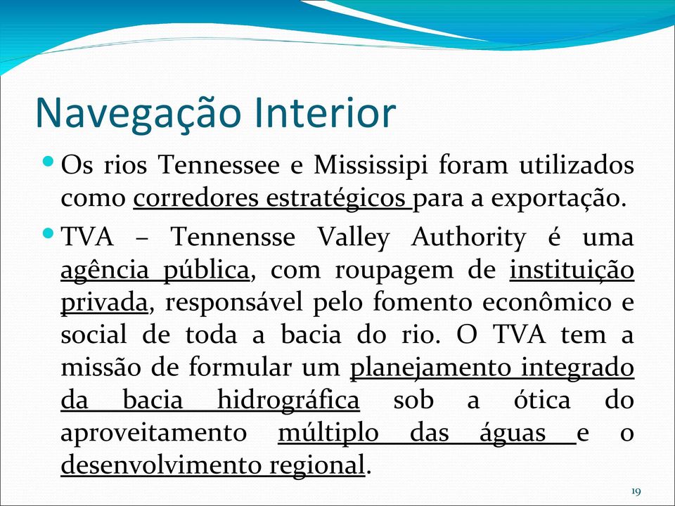 pelo fomento econômico e social de toda a bacia do rio.