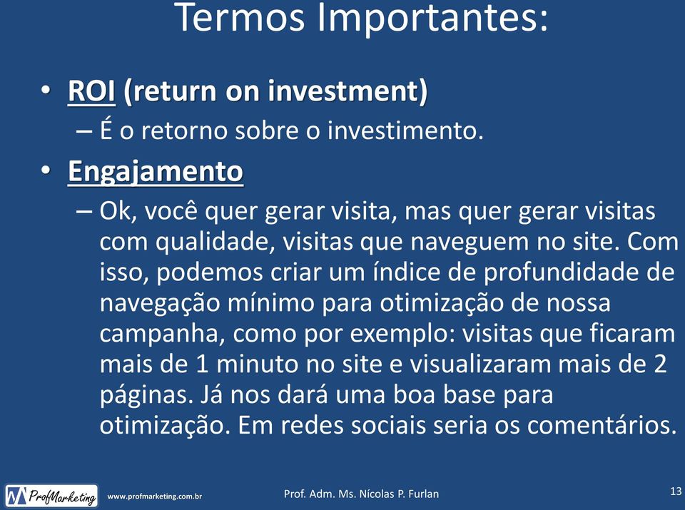 Com isso, podemos criar um índice de profundidade de navegação mínimo para otimização de nossa campanha, como por exemplo: