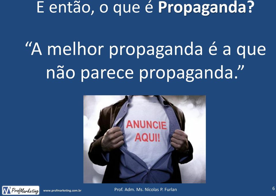 não parece propaganda. Prof.