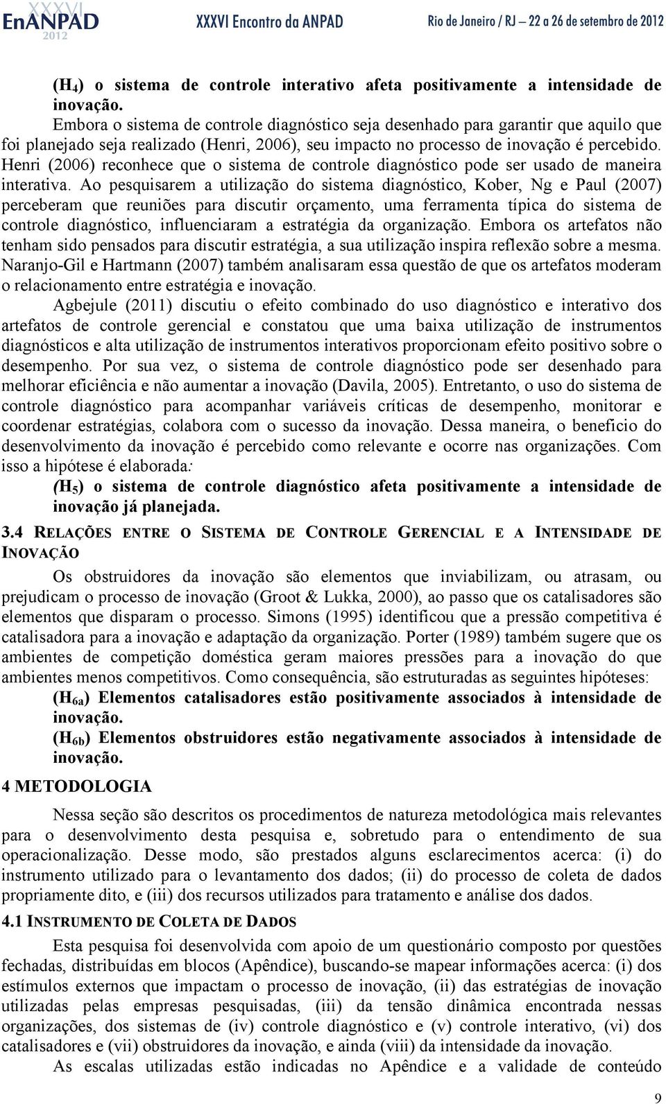 Henri (2006) reconhece que o sistema de controle diagnóstico pode ser usado de maneira interativa.