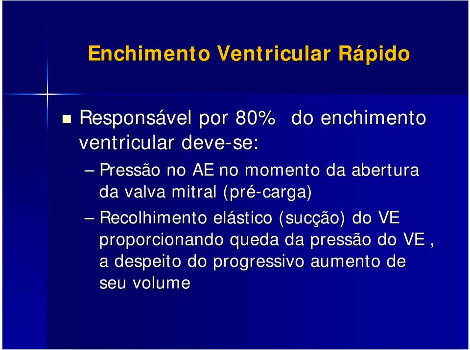 mitral (pré-carga) Recolhimento elástico (sucçã ção) do VE