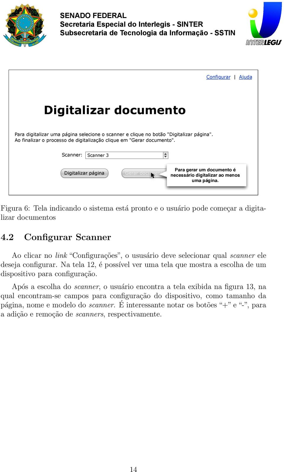 Figura 6: Tela indicando o sistema está pronto e o usuário pode começar a digitalizar documentos 4.