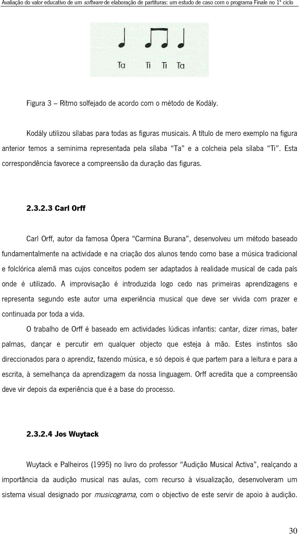 Esta correspondência favorece a compreensão da duração das figuras. 2.