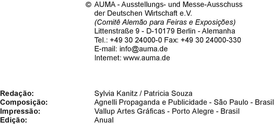 : +49 30 24000-0 Fax: +49 30 24000-330 E-mail: info@auma.
