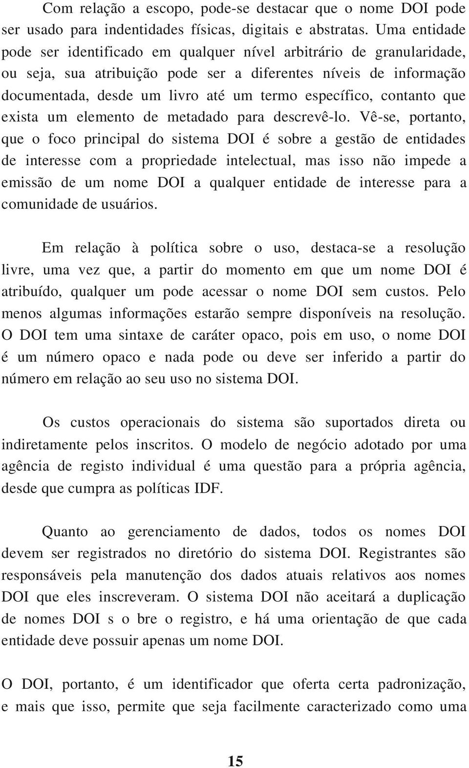 específico, contanto que exista um elemento de metadado para descrevê-lo.