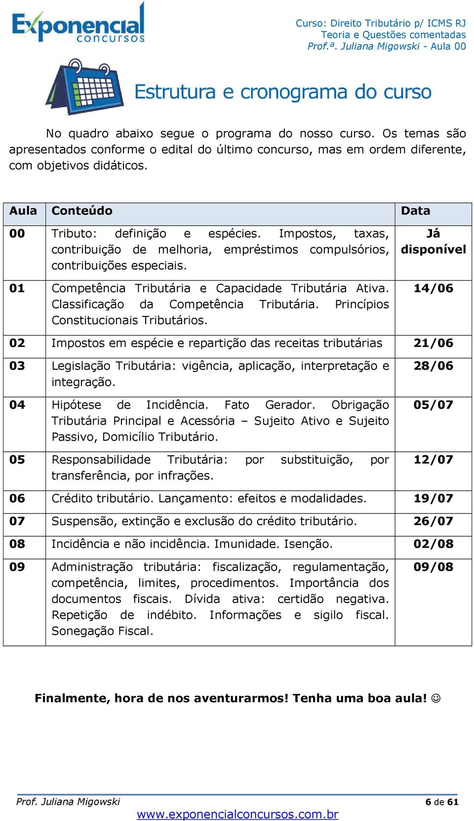 Classificação da Competência Tributária. Princípios Constitucionais Tributários.