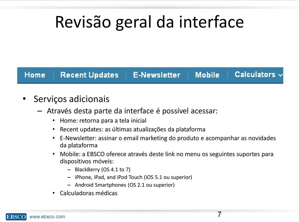 novidades da plataforma Mobile: a EBSCO oferece através deste link no menu os seguintes suportes para dispositivos móveis: