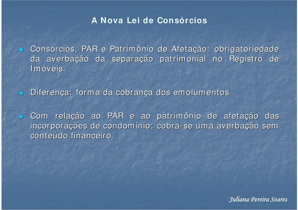 Diferença: forma da cobrança a dos emolumentos Com relação ao PAR e ao