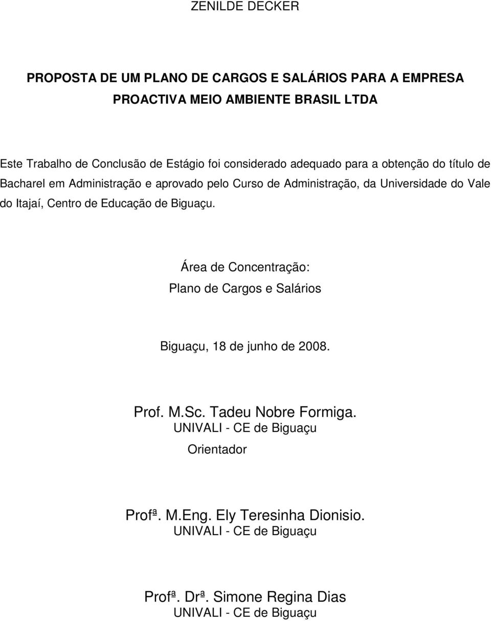 Itajaí, Centro de Educação de Biguaçu. Área de Concentração: Plano de Cargos e Salários Biguaçu, 18 de junho de 2008. Prof. M.Sc.