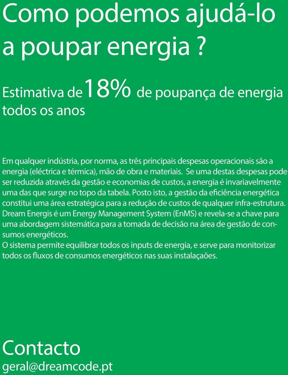 Se uma destas despesas pode ser reduzida através da gestão e economias de custos, a energia é invariavelmente uma das que surge no topo da tabela.