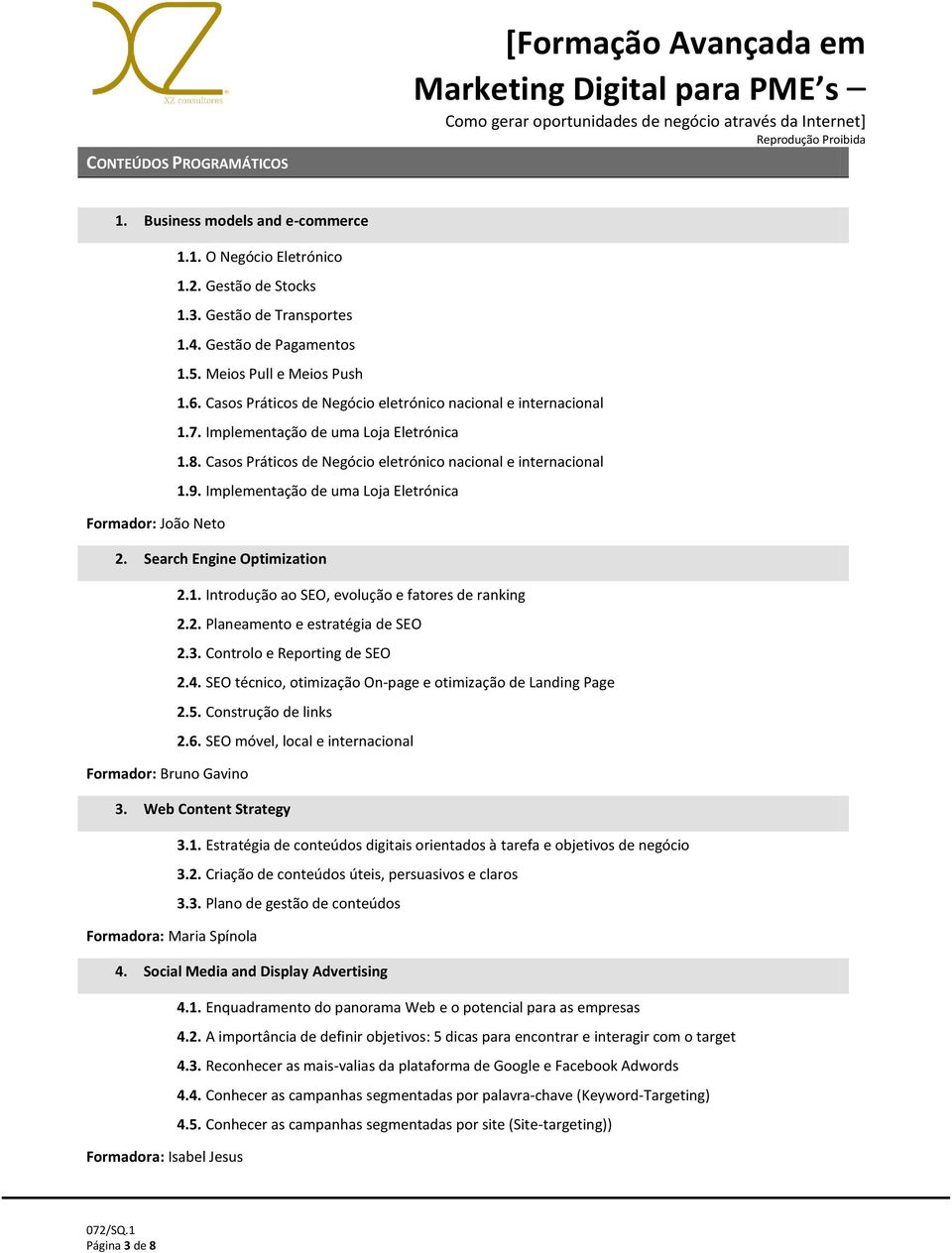 Implementação de uma Loja Eletrónica Formador: João Neto 2. Search Engine Optimization 2.1. Introdução ao SEO, evolução e fatores de ranking 2.2. Planeamento e estratégia de SEO 2.3.