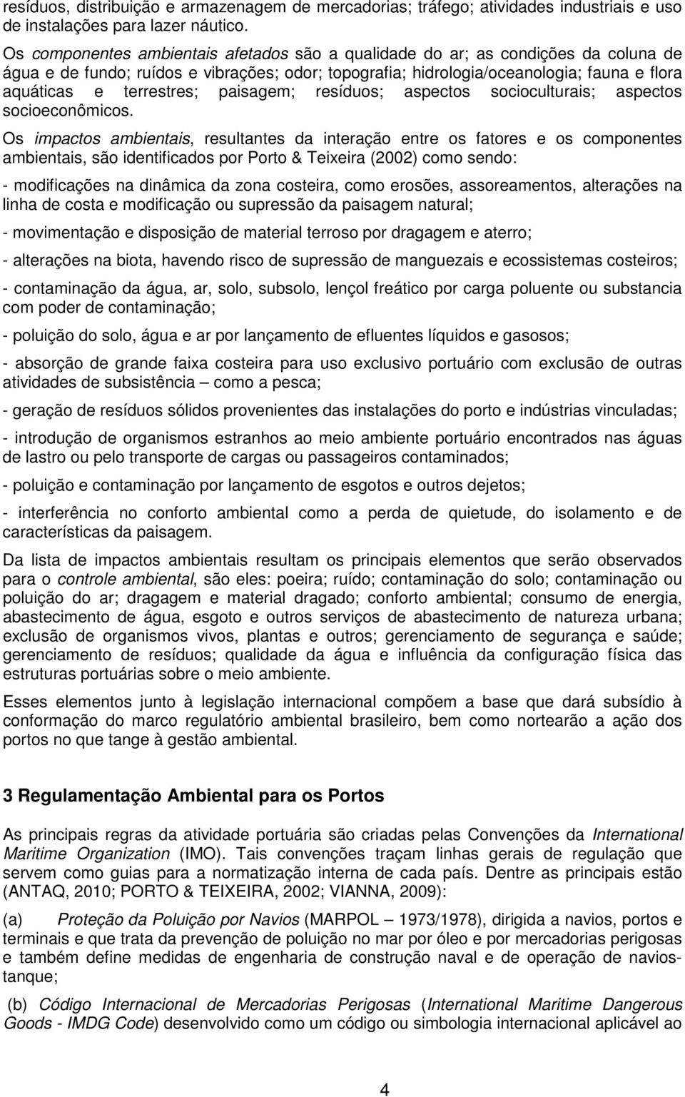 terrestres; paisagem; resíduos; aspectos socioculturais; aspectos socioeconômicos.