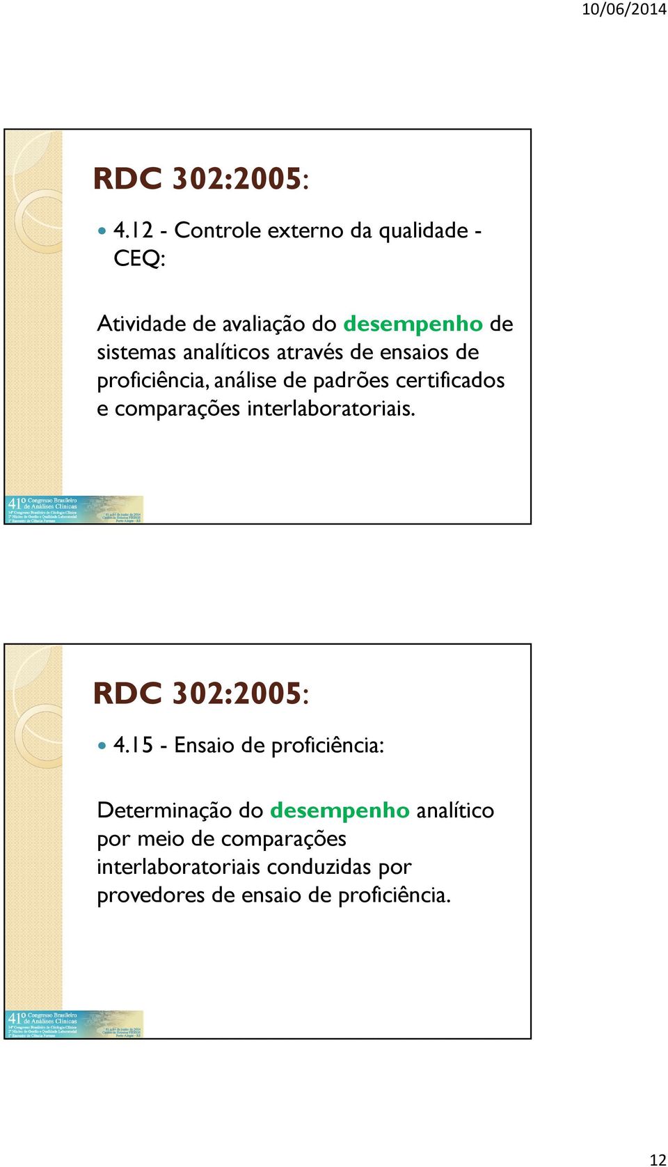 analíticos através de ensaios de proficiência, análise de padrões certificados e comparações