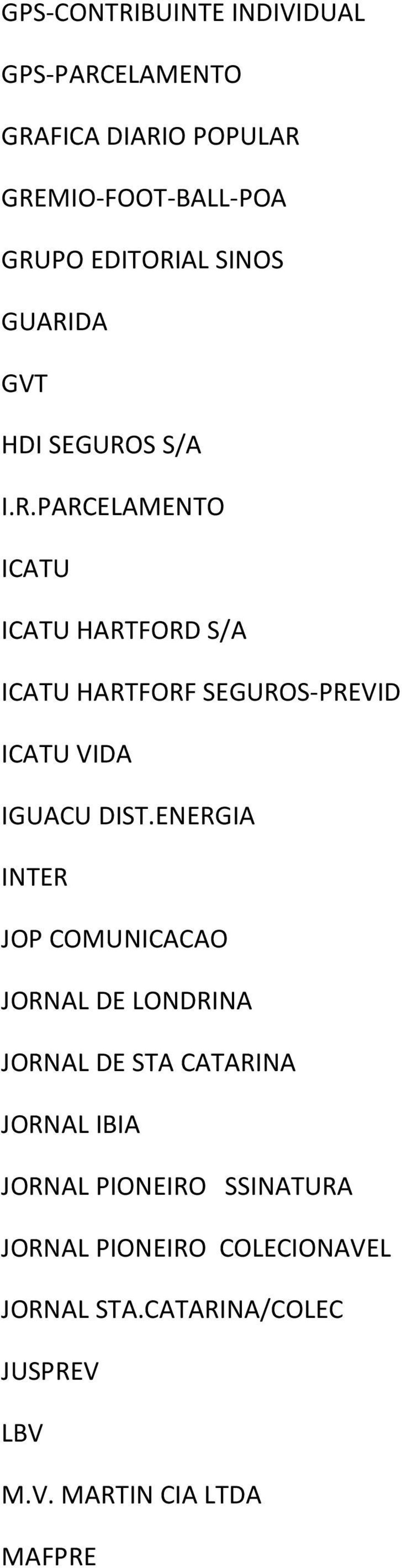 ENERGIA INTER JOP COMUNICACAO JORNAL DE LONDRINA JORNAL DE STA CATARINA JORNAL IBIA JORNAL PIONEIRO SSINATURA