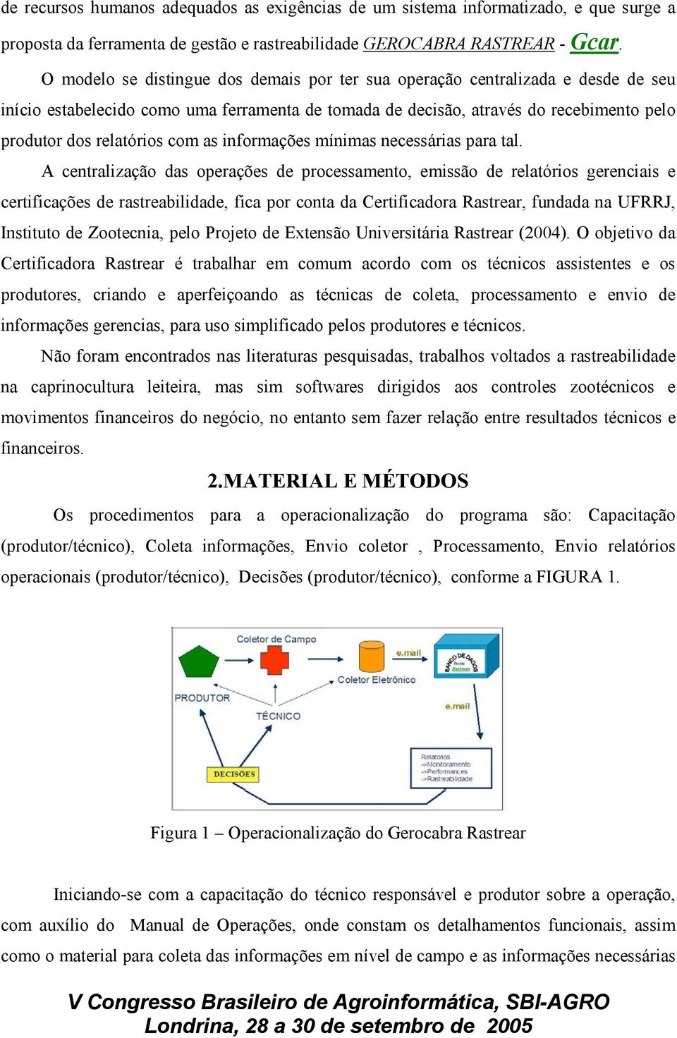 as informações mínimas necessárias para tal.