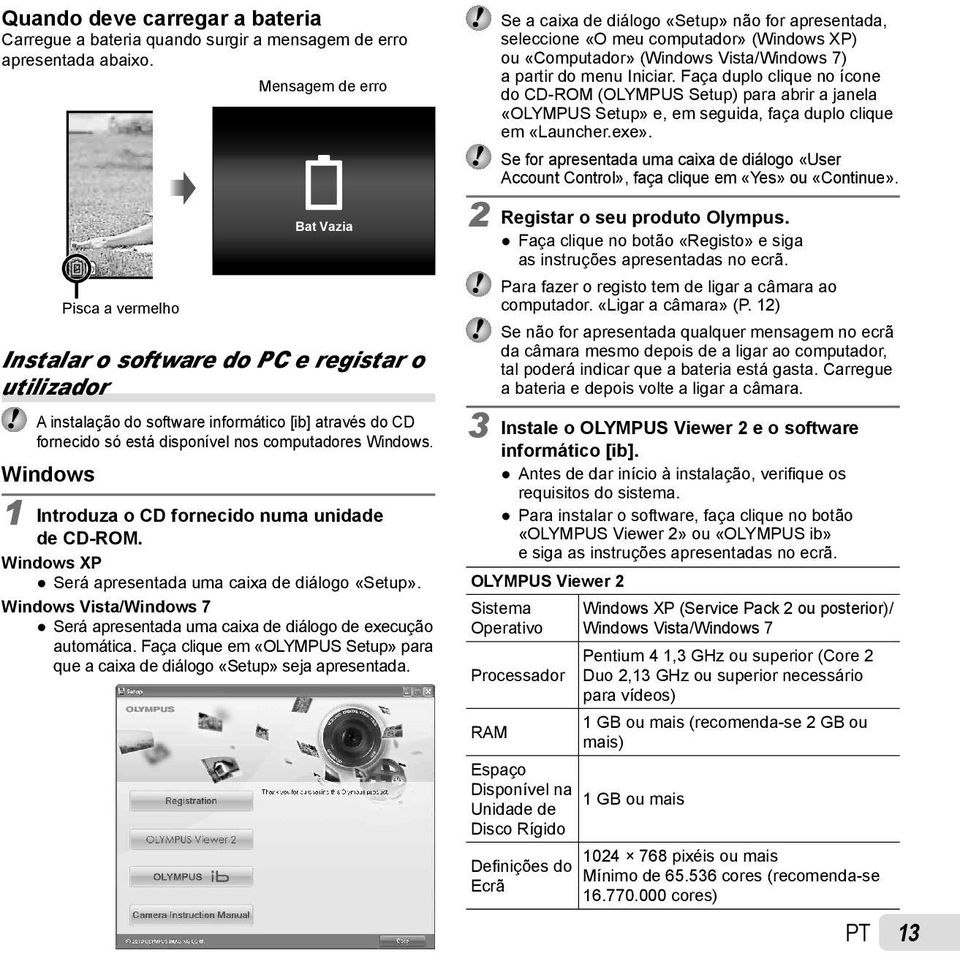 Windows. Windows 1 Introduza o CD fornecido numa unidade de CD-ROM. Windows XP Será apresentada uma caixa de diálogo «Setup».