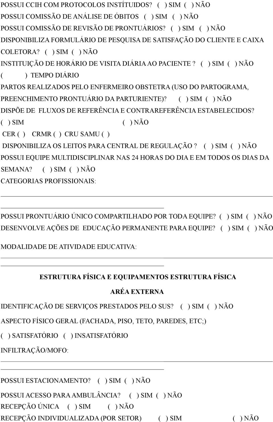 DISPÕE DE FLUXOS DE REFERÊNCIA E CONTRAREFERÊNCIA ESTABELECIDOS? CER ( ) CRMR ( ) CRU SAMU ( ) DISPONIBILIZA OS LEITOS PARA CENTRAL DE REGULAÇÃO?