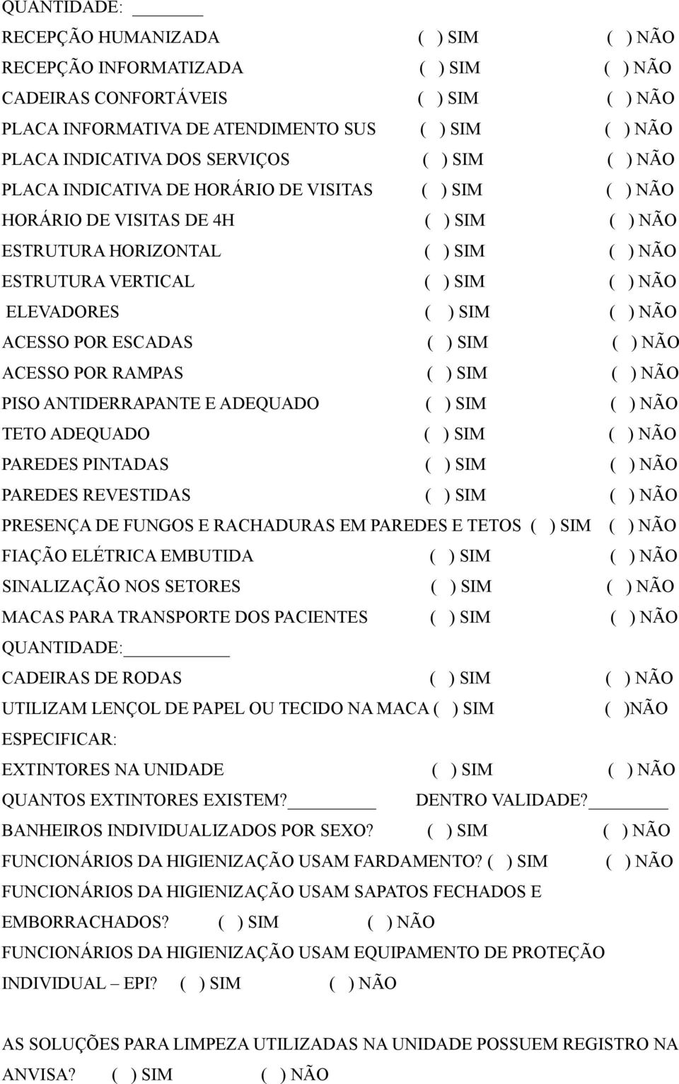 FUNGOS E RACHADURAS EM PAREDES E TETOS FIAÇÃO ELÉTRICA EMBUTIDA SINALIZAÇÃO NOS SETORES MACAS PARA TRANSPORTE DOS PACIENTES QUANTIDADE: CADEIRAS DE RODAS UTILIZAM LENÇOL DE PAPEL OU TECIDO NA MACA (