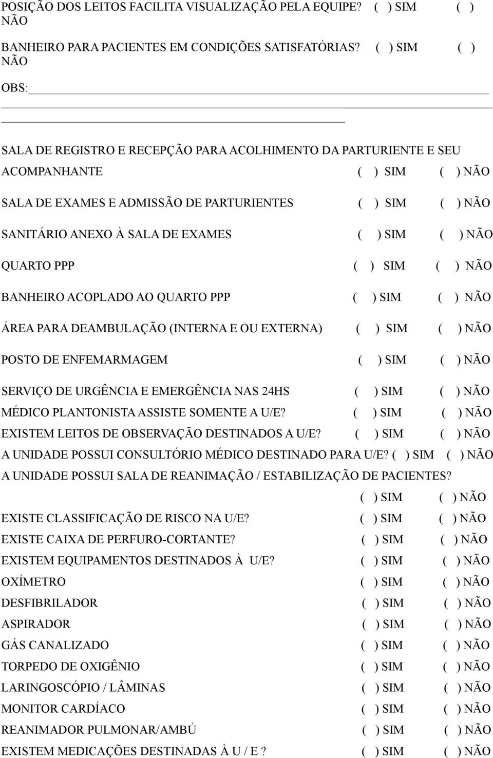 ACOPLADO AO QUARTO PPP ÁREA PARA DEAMBULAÇÃO (INTERNA E OU EXTERNA) POSTO DE ENFEMARMAGEM SERVIÇO DE URGÊNCIA E EMERGÊNCIA NAS 24HS MÉDICO PLANTONISTA ASSISTE SOMENTE A U/E?