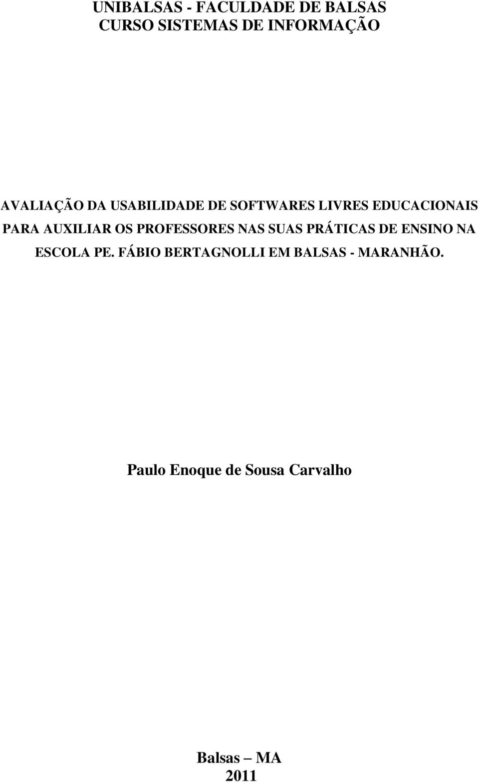 AUXILIAR OS PROFESSORES NAS SUAS PRÁTICAS DE ENSINO NA ESCOLA PE.